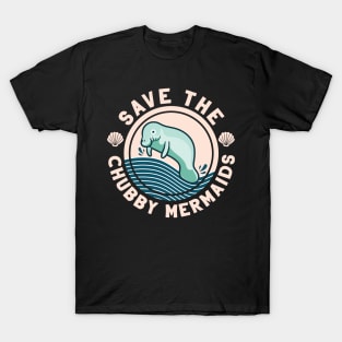 Save The Chubby Mermaids Funny Manatee Gift T-Shirt